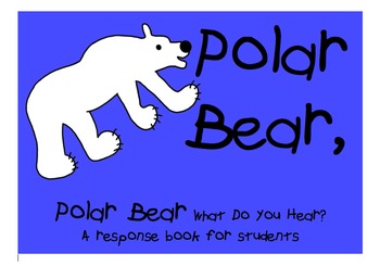 Preview of Polar Bear Polar Bear What Do You Hear Student Response Book