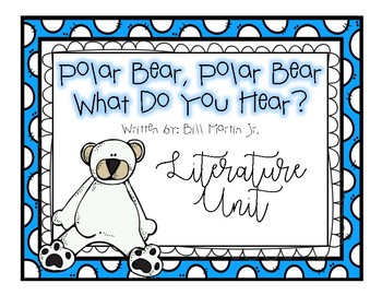 Preview of Polar Bear, Polar Bear, What do you hear?  [Literature Unit]