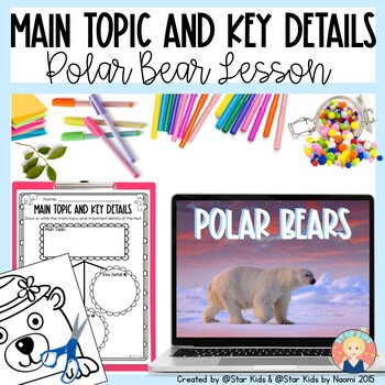 Preview of Main Topic and Key Details Lesson | Kindergarten | Polar Bears Themed