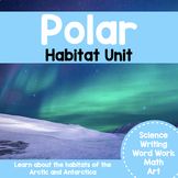 Polar Habitats - Science, Writing, Word Work, & Math