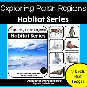 Polar Regions Arctic Habitats Adapted Books with Real Images- 3 levels& MORE