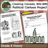 Political Cartoon Project: Creating Canada, 1850–1890 (Gra