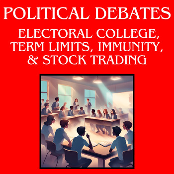 Preview of Political Debates: Electoral College, Term Limits, Immunity, & Stock Trading
