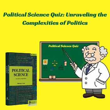 Preview of Political Science Quiz: Unraveling the Complexities of Politics
