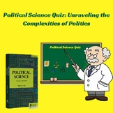 Political Science Quiz: Unraveling the Complexities of Politics