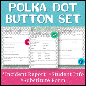Preview of Polka Dot Button Set | Incident Report, Substitute Plan, Student Information