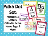 Polka Dot Classroom Set {Alphabet, Numbers, Name tags, Cal