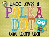 Polka Dot {Owl Themed} Word Wall Materials