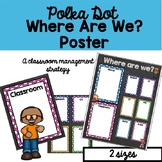 Polka Dot Where Are We? Posters- A Classroom Management Strategy