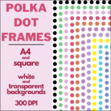 Polka Dots Frames/Borders A4 and Square For Commercial Use