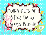 Polka Dots and Bird Classroom Decor MEGA BUNDLE!