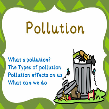 Pollution: The effects, the causes, how to reduce it by Teacher Trish