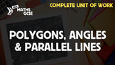 Polygons, Angles & Parallel Lines - Complete Unit of Work
