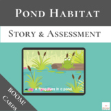 Pond Habitat: Story & Assessment with Boom Cards™ | Digital