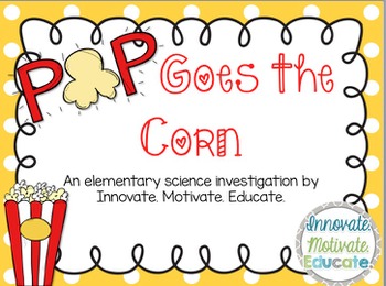 Preview of Pop Goes the Corn: An Elementary Science Investigation about Heat and Matter