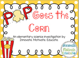 Pop Goes the Corn: An Elementary Science Investigation abo