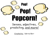 Pop! Pop! Popcorn! - Senses, Adjectives, and more!