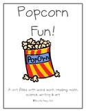 Popcorn Fun:  A Unit with Reading, Writing, Math, Science, & Art