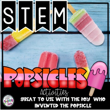 Preview of Popsicle STEM Activities | The Boy Who Invented the Popsicle 