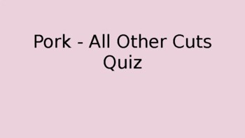 Pork All Other Cuts Quiz by Sara Gillespie Teachers Pay Teachers