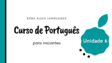 Full Portuguese Course Unit 6