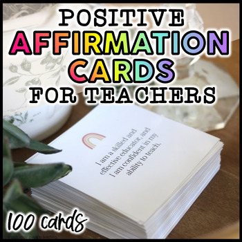 Preview of Positive Affirmation Cards for Teachers |100 Printable Cards to Boost Motivation
