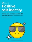 Positive Self-Identity – Social Emotional Learning (SEL) Unit