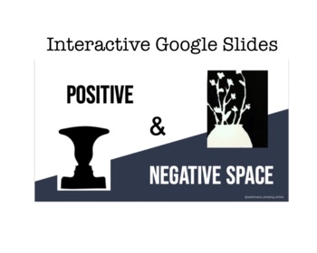 Preview of Positive and Negative Space in Art- An Interactive Google Slide