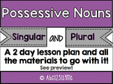 Possessive Nouns {Singular & Plural}  Lesson Plan & Materials!