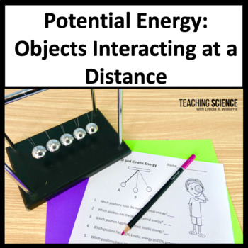 Preview of Potential Energy - Objects Interacting at a Distance - NGSS MS PS3-2