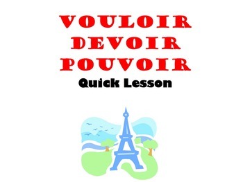 Preview of Pouvoir, Devoir, Vouloir: French Quick Lesson