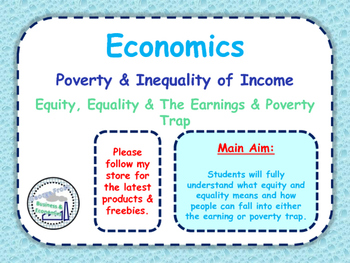 Preview of Poverty & Distribution of Income - The Earnings & Poverty Trap - Equality