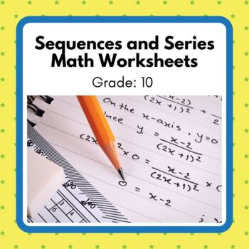 Preview of Power Math! Grade 10 Sequences and Series Unit Worksheets