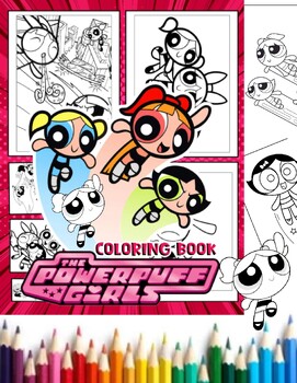 The Powerpuff Girls Coloring Book: +100 Pages High Quality Exclusive  Illustration For All Ages, Preschoolers, Kids (Ages 3-6, 6-8, 8-12)  (Paperback)