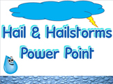 Power point: Hail & hailstorms (middle & elementary versions)