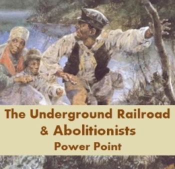 Preview of Power point: Underground Railroad and Abolitionists