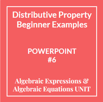 Preview of PowerPoint Algebraic Expressions/Equations UNIT #6 Distributive Property Level 1