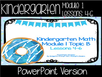 Preview of PowerPoint EngageNY Eureka TEKS Kindergarten Math Module 1 Topic B Lessons 4-6