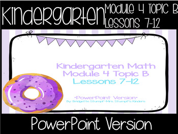 Preview of PowerPoint EngageNY Eureka Kindergarten Math Module 4 Topic B Lessons 7-12