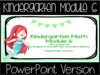 Preview of PowerPoint EngageNY Eureka Kindergarten Math Module 6 All Lessons 1-8