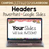 PowerPoint + Google Slides Headers  {Camping Adventure For