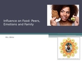PowerPoint: Influence on Food: Peers, Emotions and Family