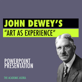 PowerPoint Presentation: John Dewey's "Art as Experience"