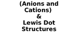 PowerPoint on Anions, Cations, and drawing Lewis Dot Structures