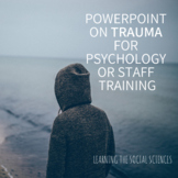 PowerPoint on Trauma for Psychology Class or Staff Training