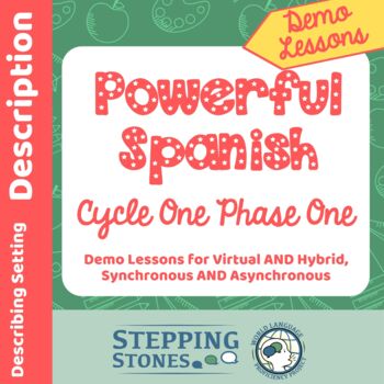 Preview of Powerful Spanish Cycle One Phase One Stepping Stones Curriculum Demos