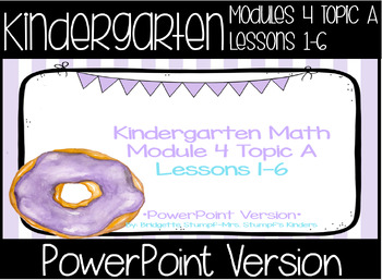 Preview of Powerpoint EngageNY Eureka Kindergarten Math Module 4 Topic A Lessons 1-6