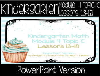 Preview of PowerPoint EngageNY Eureka TEKS Kindergarten Math Module 4 Topic C Lessons 13-18