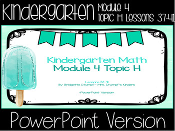Preview of Powerpoint EngageNY Eureka Kindergarten Math Module 4 Topic H Lessons 37-41