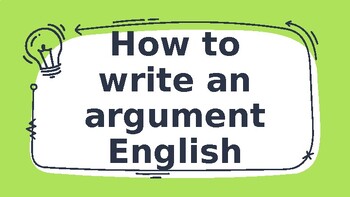 Preview of Powerpoint: How to write an argumentative essay